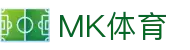 MK体育(mksports)官方网站 - 精彩体育赛事尽在MKSPORTS